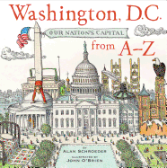 Washington, D.C.: Our Nation's Capitol from A to Z