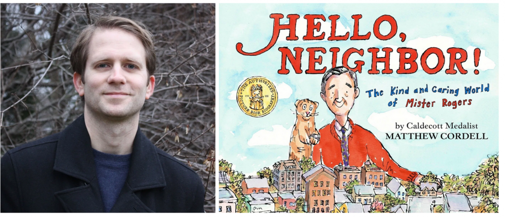 Author and illustrator Matthew Cordell and the cover of his picture-book biography Hello, Neighbor! The Kind and Caring World of Mister Rogers.