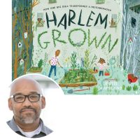 Tony Hillery on <i>Harlem Grown: How One Big Idea Transformed a Neighborhood </i> author tony hillery and the cover of his book Harlem Grown