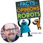 Michael Rex and the cover of his book Facts vs. Opinions vs. Robots