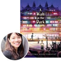 Christina Soontornvat on <i>A Wish in the Dark</i> SoontornvatWish