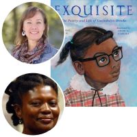 Suzanne Slade and Cozbi A. Cabrera on Exquisite: The Poetry and Life of Gwendolyn Brooks Suzanne Slade, Cozbi A. Cabrera, and the cover of their picture-book biography Exquisite: The Poetry and Life of Gwendolyn Brooks
