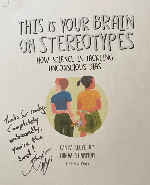 The title page of This Is Your Brain on Stereotypes: How Science Is Tackling Unconscious Bias, signed by the author, Tanya Lloyd Kyi.