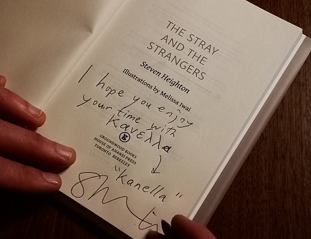 The title page of The Stray and the Strangers signed by the author, Steven Heighton, with the message, "I hope you enjoy your time with Kanella."