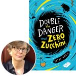 Betsy Uhrig and the cover of her novel Double the Danger and Zero Zucchini
