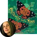 Susan L. Roth and the cover of Butterfly for a King