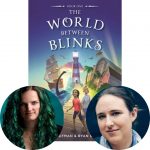 Ryan Graudin, Amy Kaufman, and the cover of The World Between Blinks