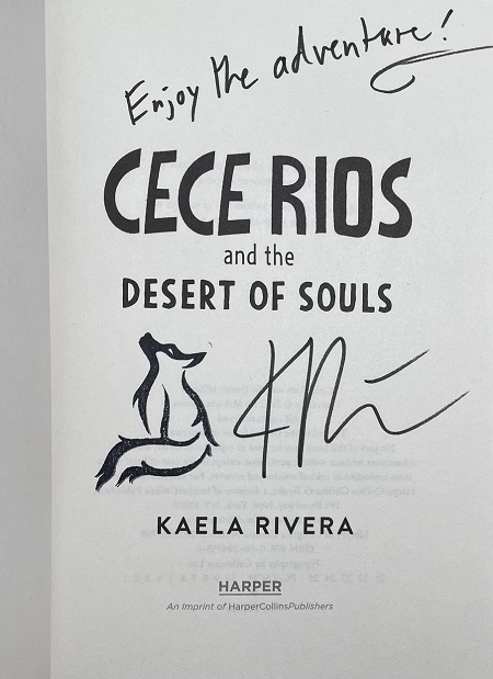 The title page of Cece Rios and the Desert of Souls, signed by the author, Kaela Rivera, with the message, "Enjoy the adventure!"