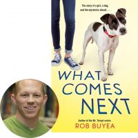 Rob Buyea and the coverr of What Comes Next