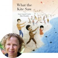 Anne Laurel Carter on What the Kite Saw Anne Laurel Carter and the cover of What the Kite Saw