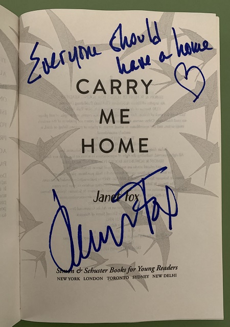 The title page of Carry Me Home, signed by the author, Janet Fox, with the message, "Everyone should have a house."