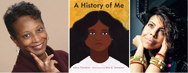 Author Adrea Theodore, the cover of A History of Me, and illustrator Erin K. Robinson.