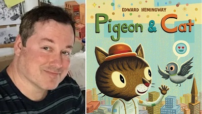 Author and illustrator Edward Hemingway and the cover of Pigeon & Cat.