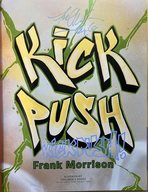 The title page of Kick Push signed by the author and illustrator, Frank Morrison, with the words "Kick Push!" drawn in graffiti-style letters. 
