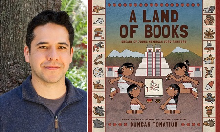 Duncan Tonatiuh and the cover of A Land of Books