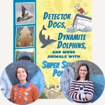 Cara Giaimo and Christina Couch and the cover ofDetector Dogs, Dynamite Dolphins, and More Animals with Super Sensory Powers