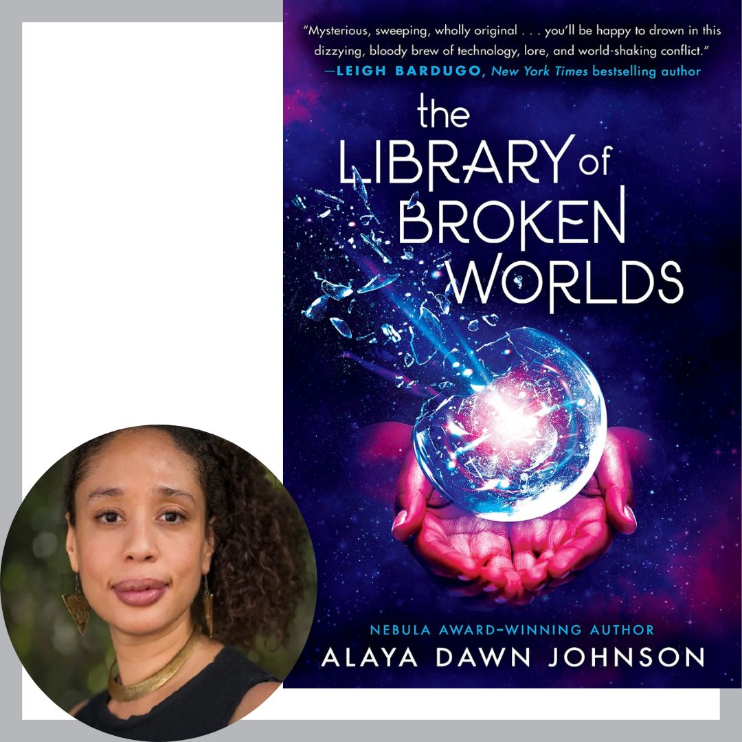 Alaya Dawn Johnson and the Cover of The Library of Broken Worlds