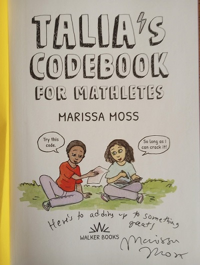 The title page of Talia's Codebook for Mathletes, signed by Marissa Moss, the author and illustrator, with the message, "Here's to adding up to something great!"
