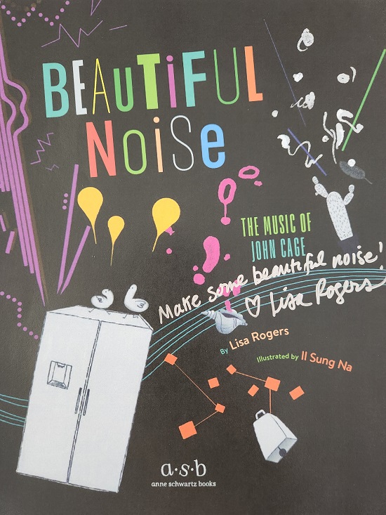 The title page of Beautiful Noise, signed by the author, Lisa Rogers, with the message, "Make some beautiful noise!"