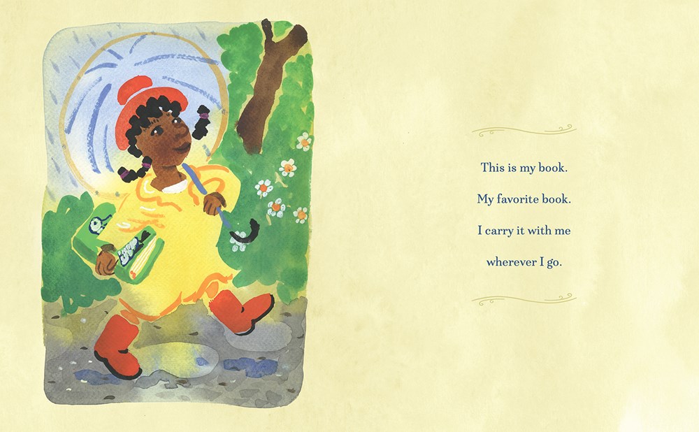 A spread from My Book and Me. On the left-hand page, a girl with dark brown skin and braids walks under an umbrella in a bright yellow coat and red boots and carries a green book. On the right-hand page, the text reads" "This is my book. My favorite book. I carry it with me wherever I go. "