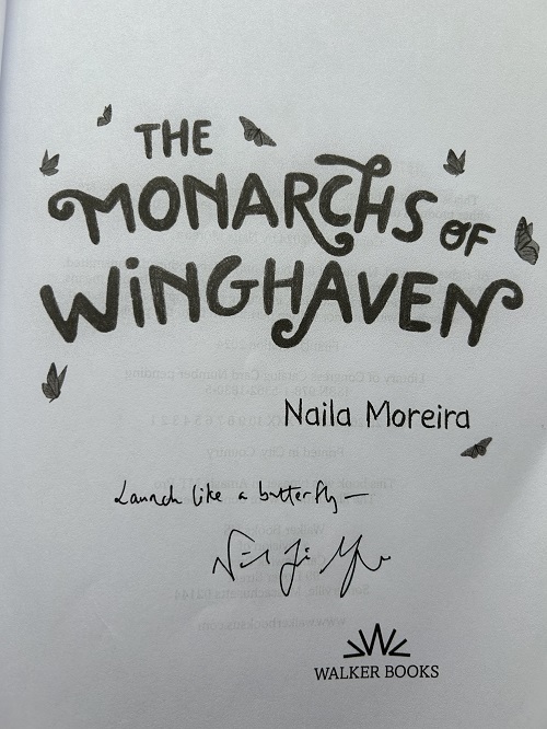 The title page of The Monarchs of Winghaven, signed by the author, Naila Moreira, with the message, "Launch like a butterfly."