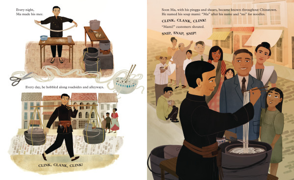 An interior spread from Mami King: How Ma Mon Luk Found Love, Riches, and the Perfect Bowl of Soup. On the lefthand side,  one picture shows a man making noodles by hand; below he carries noodle soup in wooden buckets supported by a pole across his shoulders. On the righthand side, he serves noodle soup to customers on the street.