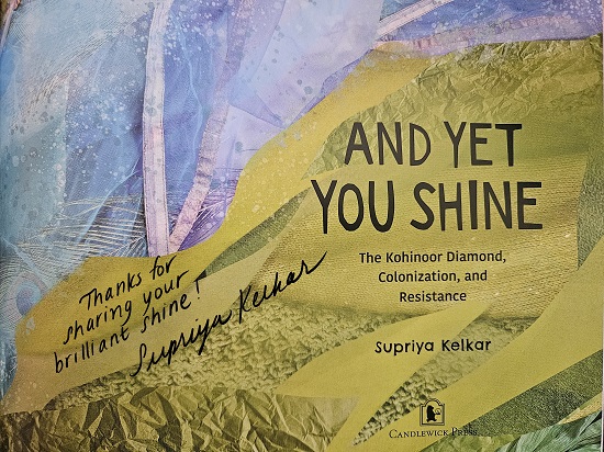 The title page of And Yet You Shine signed by the author, Supriya kelkar, with the message, "Thanks for sharing your brilliant shine!"