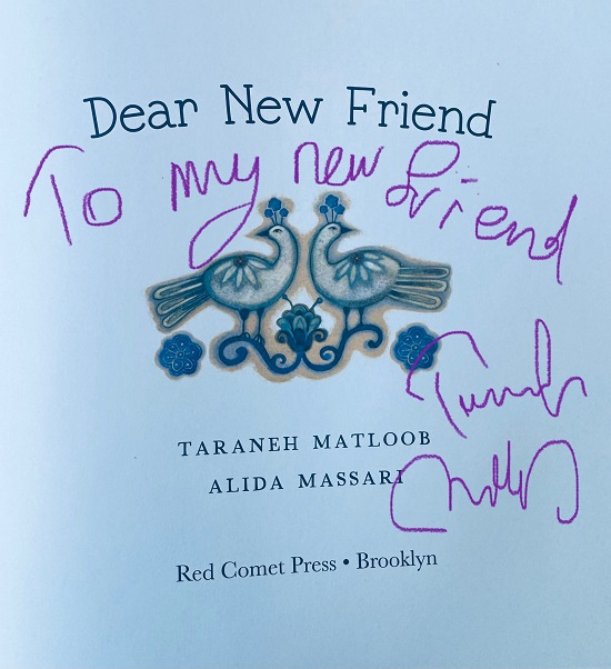 The title page of Dear New Friend, signed by the author, Taraneh Matloob, with the message, "To my new friend."
